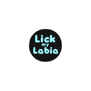 Badge Lick My Labia